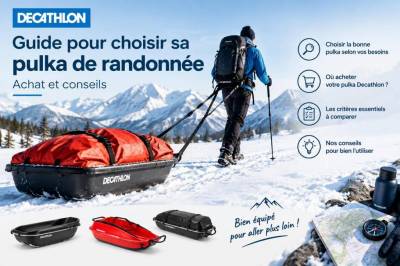 Guide pour choisir sa pulka de randonnée : decathlon, achat et conseils
